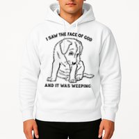 I Saw The Face Of God And It Was Weeping Hoodie