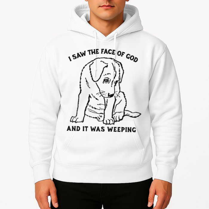 I Saw The Face Of God And It Was Weeping Hoodie