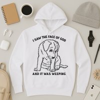 I Saw The Face Of God And It Was Weeping Hoodie
