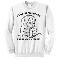 I Saw The Face Of God And It Was Weeping Sweatshirt