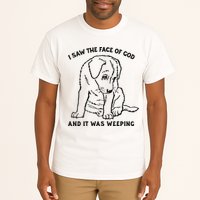 I Saw The Face Of God And It Was Weeping Tall T-Shirt