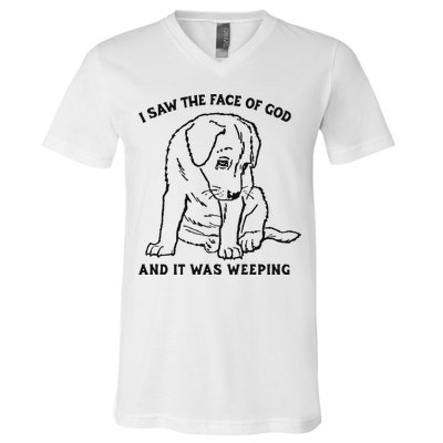 I Saw The Face Of God And It Was Weeping V-Neck T-Shirt