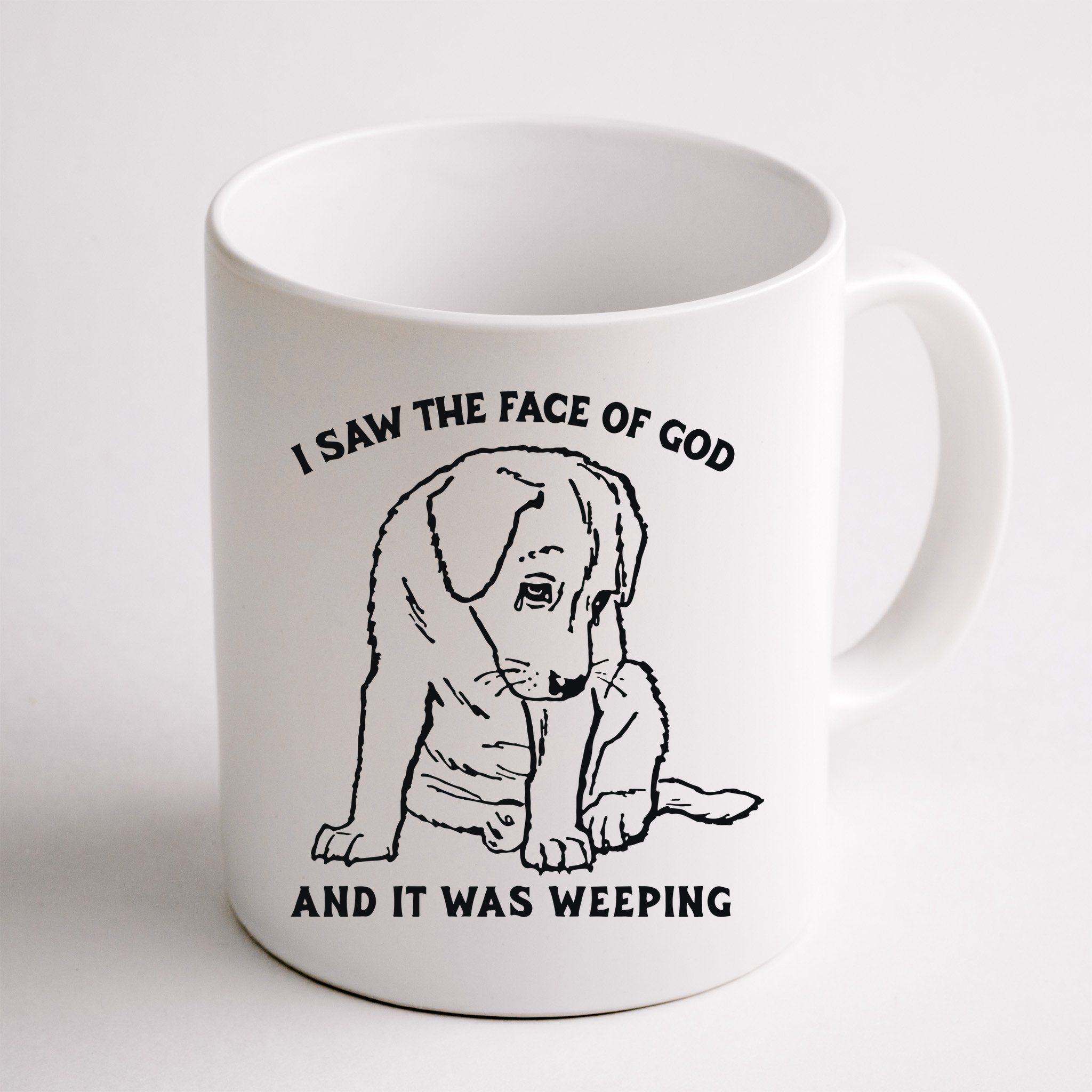 I Saw The Face Of God And It Was Weeping Mug