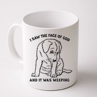 I Saw The Face Of God And It Was Weeping Mug