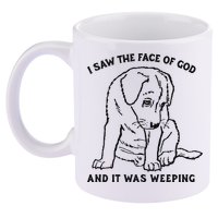 I Saw The Face Of God And It Was Weeping 11oz C Handle Ceramic Mug
