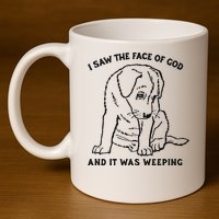 I Saw The Face Of God And It Was Weeping 11oz C Handle Ceramic Mug