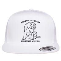 I Saw The Face Of God And It Was Weeping Flat Bill Trucker Hat