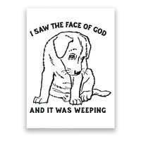 I Saw The Face Of God And It Was Weeping Poster
