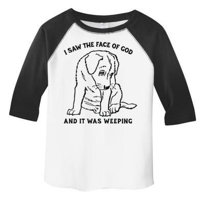 I Saw The Face Of God And It Was Weeping Toddler Fine Jersey T-Shirt