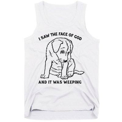 I Saw The Face Of God And It Was Weeping Tank Top