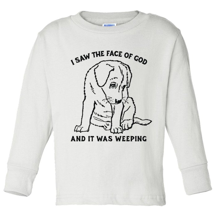 I Saw The Face Of God And It Was Weeping Toddler Long Sleeve Shirt