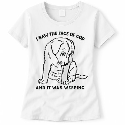 I Saw The Face Of God And It Was Weeping Womens T-Shirt