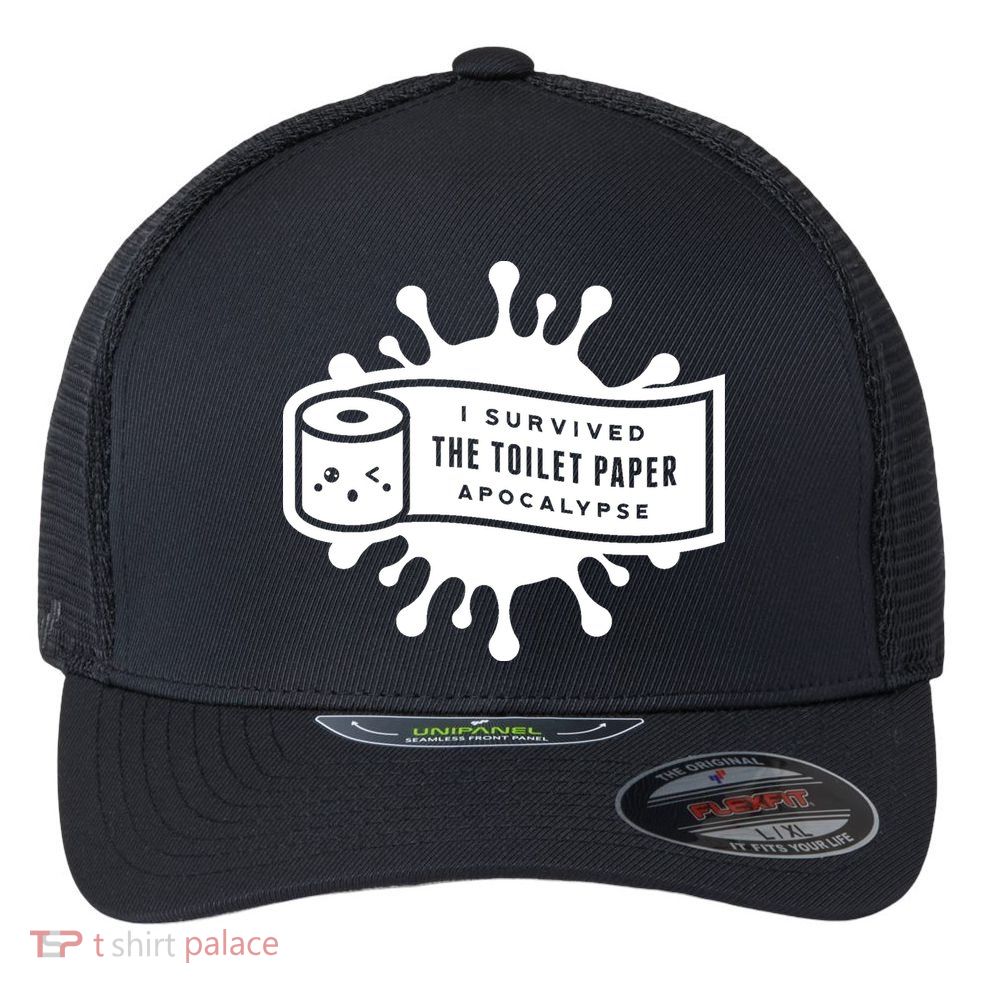 I Survived The Toilet Paper Apocalypse Flexfit Unipanel Trucker Cap
