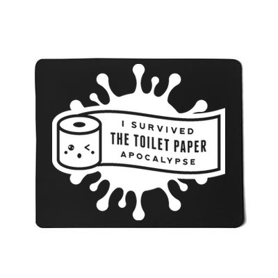 I Survived The Toilet Paper Apocalypse Mousepad