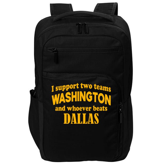 I Support Two Teams Washington And Whoever Beats Dallas Impact Tech Backpack