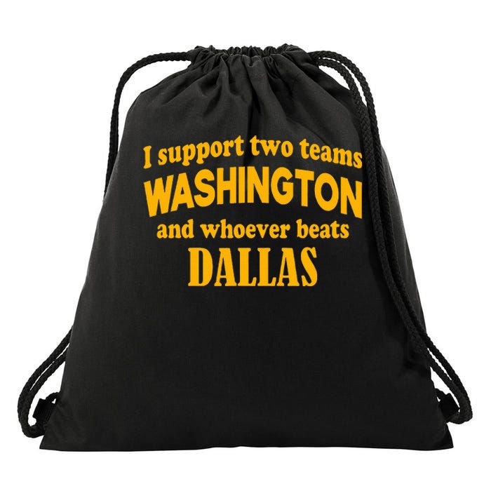 I Support Two Teams Washington And Whoever Beats Dallas Drawstring Bag