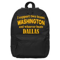 I Support Two Teams Washington And Whoever Beats Dallas 16 in Basic Backpack