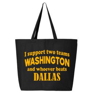 I Support Two Teams Washington And Whoever Beats Dallas 25L Jumbo Tote