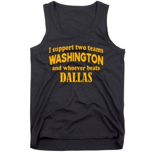 I Support Two Teams Washington And Whoever Beats Dallas Tank Top