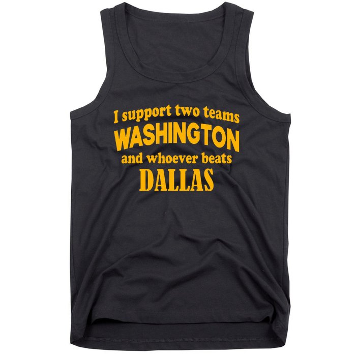 I Support Two Teams Washington And Whoever Beats Dallas Tank Top