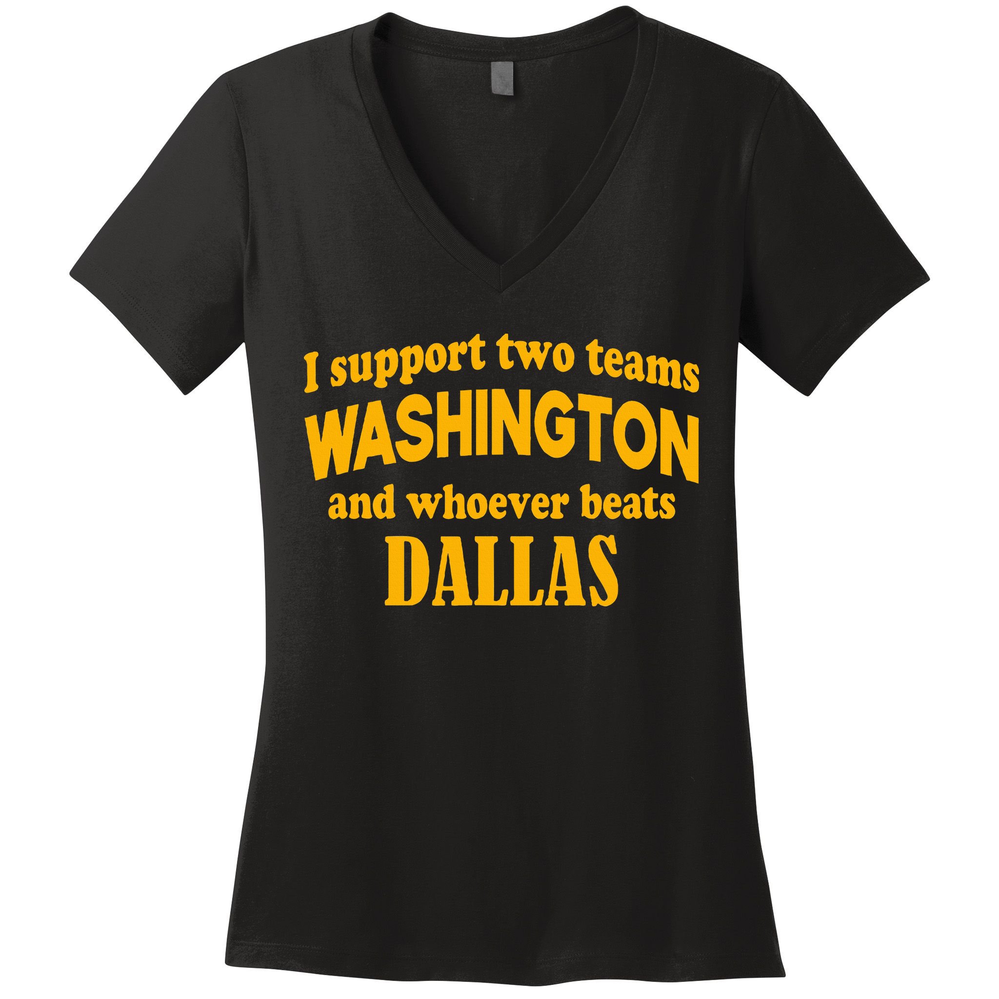 I Support Two Teams Washington And Whoever Beats Dallas Women's V-Neck T-Shirt