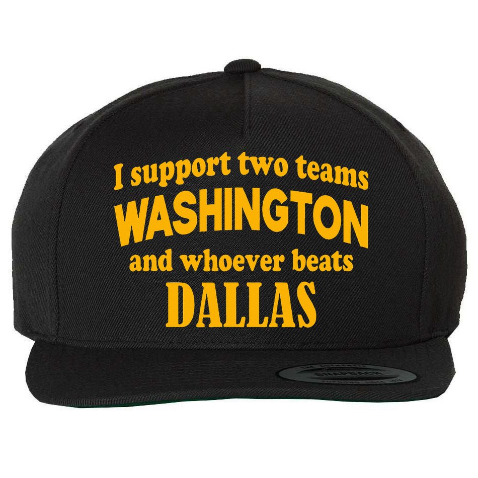 I Support Two Teams Washington And Whoever Beats Dallas Wool Snapback Cap
