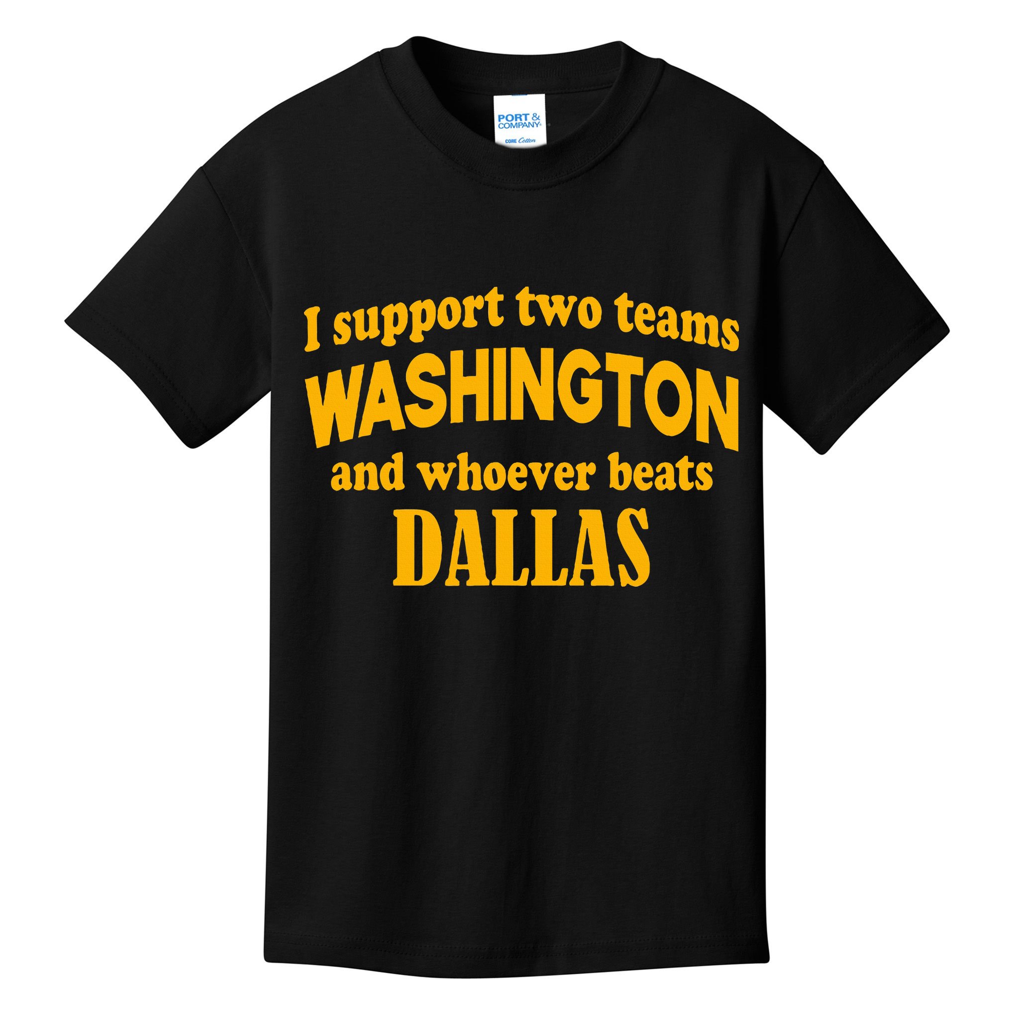 I Support Two Teams Washington And Whoever Beats Dallas Kids T-Shirt