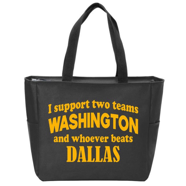 I Support Two Teams Washington And Whoever Beats Dallas Zip Tote Bag