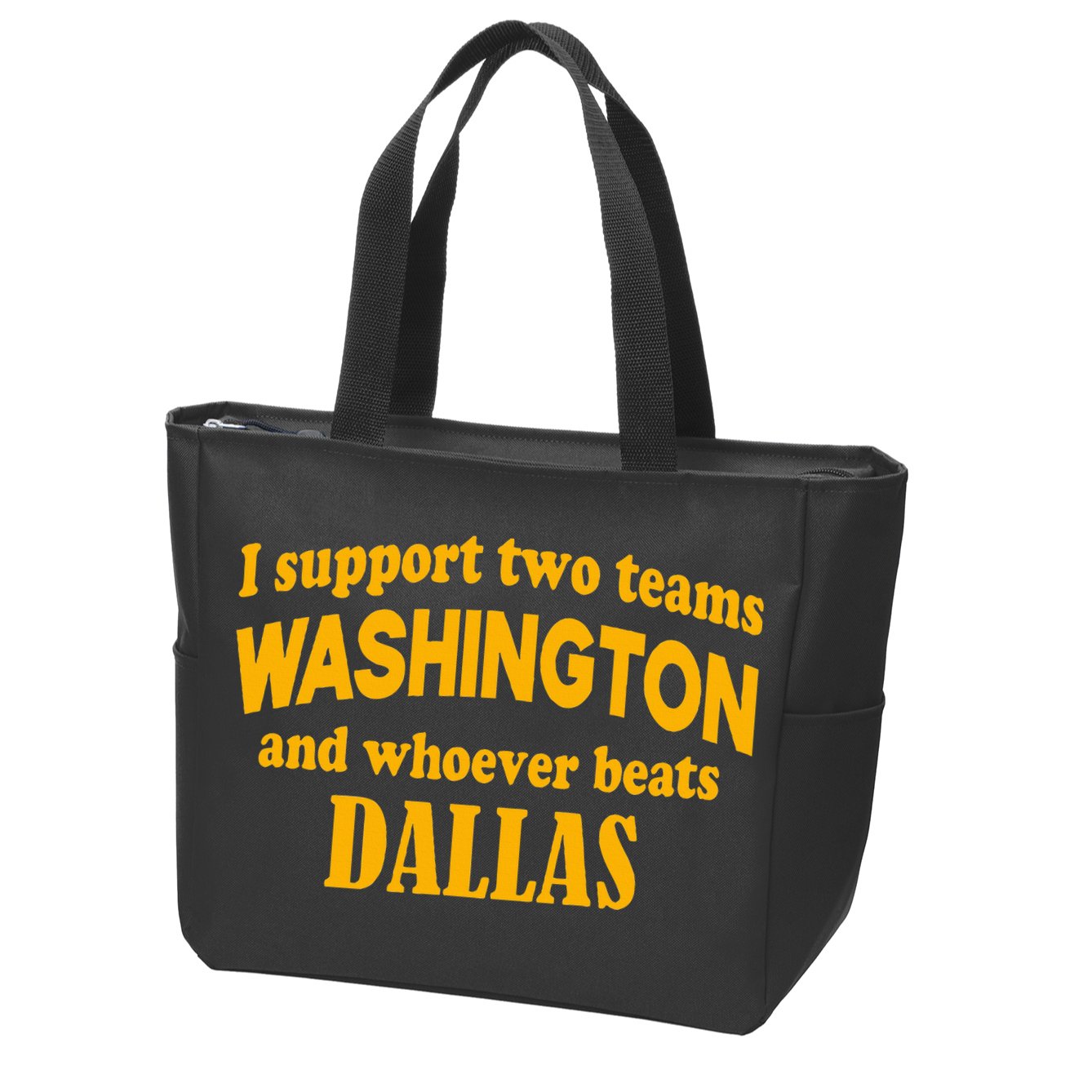 I Support Two Teams Washington And Whoever Beats Dallas Zip Tote Bag