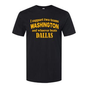 I Support Two Teams Washington And Whoever Beats Dallas Softstyle CVC T-Shirt