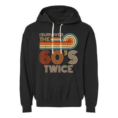 I Survived The 60s Twice Sixties 70th 70s Year Old Birthday Garment-Dyed Fleece Hoodie