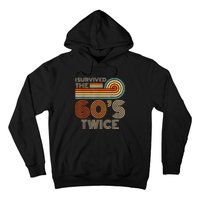 I Survived The 60s Twice Sixties 70th 70s Year Old Birthday Hoodie