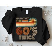 I Survived The 60s Twice Sixties 70th 70s Year Old Birthday Sweatshirt