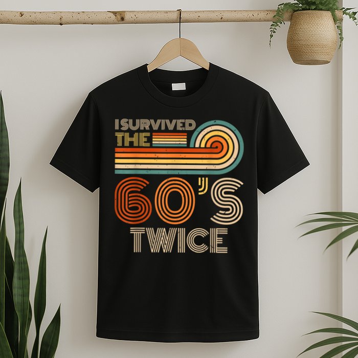 I Survived The 60s Twice Sixties 70th 70s Year Old Birthday T-Shirt