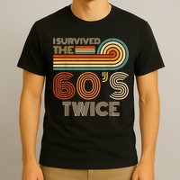 I Survived The 60s Twice Sixties 70th 70s Year Old Birthday T-Shirt