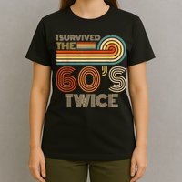 I Survived The 60s Twice Sixties 70th 70s Year Old Birthday T-Shirt