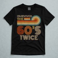 I Survived The 60s Twice Sixties 70th 70s Year Old Birthday T-Shirt