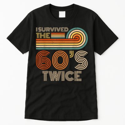 I Survived The 60s Twice Sixties 70th 70s Year Old Birthday Tall T-Shirt