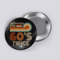 I Survived The 60s Twice Sixties 70th 70s Year Old Birthday Button