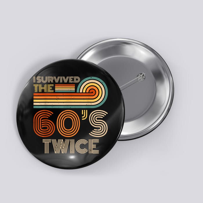 I Survived The 60s Twice Sixties 70th 70s Year Old Birthday Button