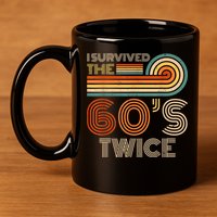 I Survived The 60s Twice Sixties 70th 70s Year Old Birthday 11oz C Handle Ceramic Mug