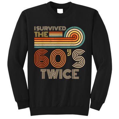 I Survived The 60s Twice Sixties 70th 70s Year Old Birthday Tall Sweatshirt