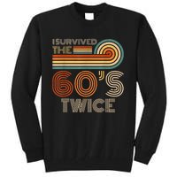 I Survived The 60s Twice Sixties 70th 70s Year Old Birthday Tall Sweatshirt