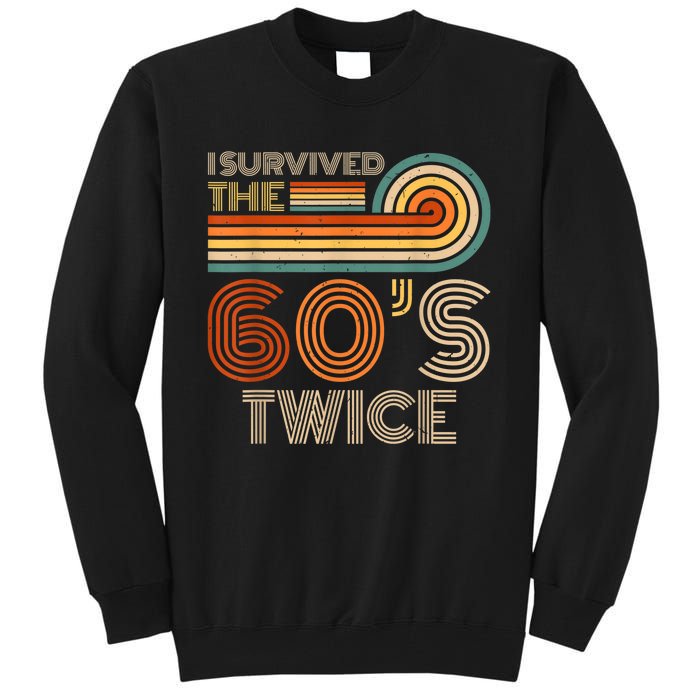 I Survived The 60s Twice Sixties 70th 70s Year Old Birthday Tall Sweatshirt