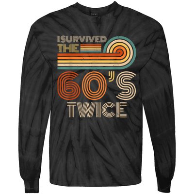 I Survived The 60s Twice Sixties 70th 70s Year Old Birthday Tie-Dye Long Sleeve Shirt