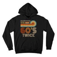 I Survived The 60s Twice Sixties 70th 70s Year Old Birthday Tall Hoodie