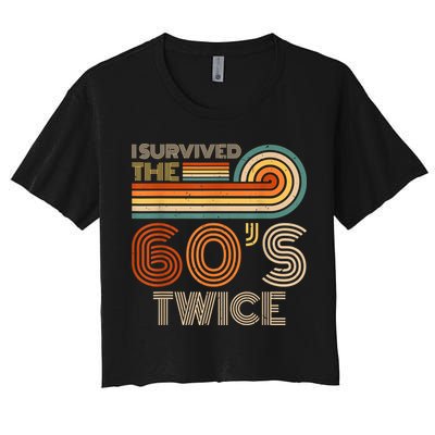 I Survived The 60s Twice Sixties 70th 70s Year Old Birthday Crop Top