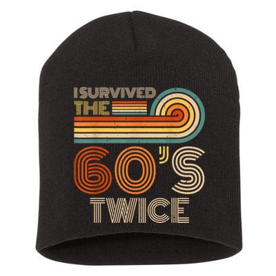 I Survived The 60s Twice Sixties 70th 70s Year Old Birthday Short Acrylic Beanie