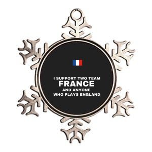 I Support Two Team France And Anyone Who Plays England Metallic Star Ornament