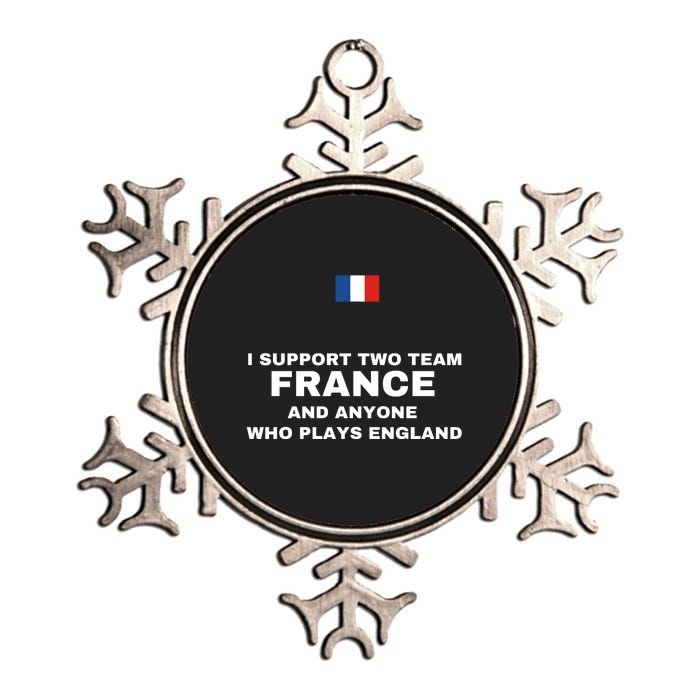 I Support Two Team France And Anyone Who Plays England Metallic Star Ornament